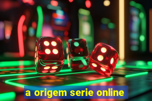 a origem serie online